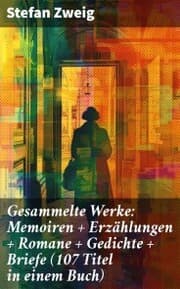 Cover von Gesammelte Werke: Memoiren + Erzählungen + Romane + Gedichte + Briefe (107 Titel in einem Buch)