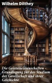 Cover von Die Geisteswissenschaften - Grundlegung für das Studium der Gesellschaft und ihrer Geschichte