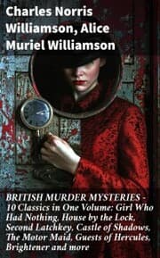 Cover von BRITISH MURDER MYSTERIES - 10 Classics in One Volume: Girl Who Had Nothing, House by the Lock, Second Latchkey, Castle of Shadows, The Motor Maid, Guests of Hercules, Brightener and more