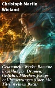 Cover von Gesammelte Werke: Romane, Erzählungen, Dramen, Gedichte, Märchen, Essays & Übersetzungen (Über 150 Titel in einem Buch)