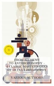 Cover von From Alchemy to Anthroposophy - 4 Classic Masterworks of Occult Philosophy