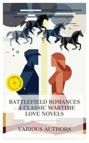 Cover von Battlefield Romances - 4 Classic Wartime Love Novels