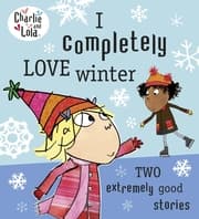 Cover von Charlie and Lola - I Completely Love Winter