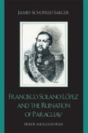 Cover von Francisco Solano López and the Ruination of Paraguay