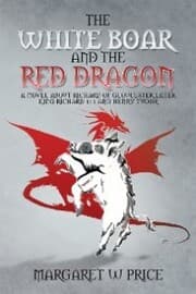 Cover von The White Boar and the Red Dragon: a Novel About Richard of Gloucester, Later King Richard 111 and Henry Tudor