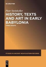 Cover von History, Texts and Art in Early Babylonia