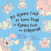 Cover von It's Raining Cats! It's Raining Dogs! It's Raining Bats! And Pollywogs!