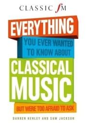 Cover von Everything You Ever Wanted to Know About Classical Music: ...But Were Too Afraid to Ask