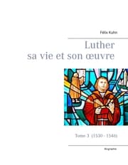 Cover von Luther sa vie et son oeuvre - tome 3 (1530 - 1546)
