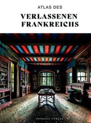 Cover von Atlas des verlassenen Frankreichs