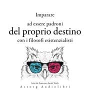 Cover von Imparare a determinare il proprio destino con i filosofi esistenzialisti ...