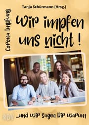Cover von Corona Impfung - Wir impfen uns nicht! ...und wir sagen Dir warum