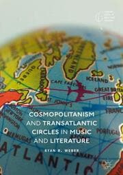 Cover von Cosmopolitanism and Transatlantic Circles in Music and Literature