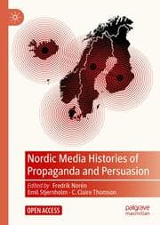 Cover von Nordic Media Histories of Propaganda and Persuasion