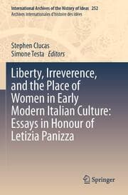 Cover von Liberty, Irreverence, and the Place of Women in Early Modern Italian Culture: Essays in Honour of Letizia Panizza