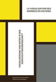 Cover von Visualisierung von Daten in der Geschichtswissenschaft/La visualisation des données en histoire