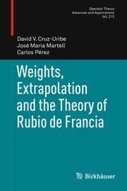 Cover von Weights, Extrapolation and the Theory of Rubio de Francia