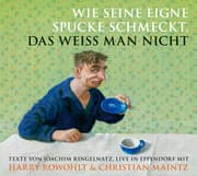 Cover von Wie seine eigne Spucke schmeckt, das weiss man nicht
