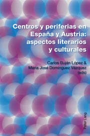 Cover von Centros y periferias en España y Austria: aspectos literarios y culturales