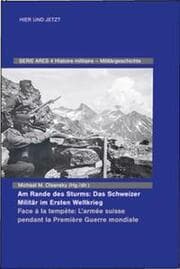 Cover von Am Rande des Sturms: Das Schweizer Militär im Ersten Weltkrieg / En marche de la tempête : les forces armées suisse pendant la Première Guerre mondiale