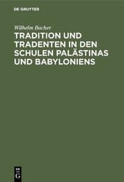 Cover von Tradition und Tradenten in den Schulen Palästinas und Babyloniens