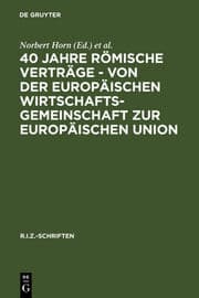 Cover von 40 Jahre Römische Verträge - Von der Europäischen Wirtschaftsgemeinschaft zur Europäischen Union