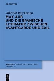 Cover von Max Aub und die spanische Literatur zwischen Avantgarde und Exil