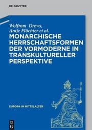 Cover von Monarchische Herrschaftsformen der Vormoderne in transkultureller Perspektive