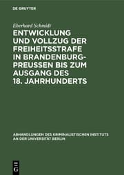 Cover von Entwicklung und Vollzug der Freiheitsstrafe in Brandenburg-Preußen bis zum Ausgang des 18.Jahrhunderts