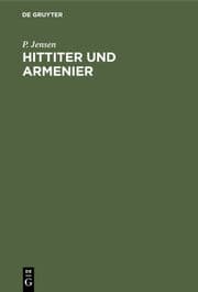 Cover von Hittiter und Armenier ; mit zehn lithographischen Schrifttafeln und einer Übersichtskarte