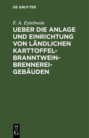 Cover von Ueber die Anlage und Einrichtung von ländlichen Karttoffel-Branntwein-Brennerei-Gebäuden