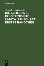 Cover von Die Schleswig-Holsteinische Landwirthschaft. Erstes Bändchen