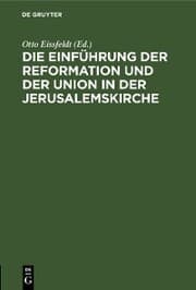 Cover von Die Einführung der Reformation und der Union in der Jerusalemskirche