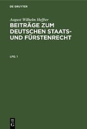 Cover von August Wilhelm Heffter: Beiträge zum deutschen Staats- und Fürstenrecht. Lfg. 1