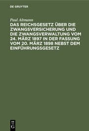 Cover von Das Reichsgesetz über die Zwangsversicherung und die Zwangsverwaltung vom 24. März 1897 in der Fassung vom 20. März 1898 nebst dem Einführungsgesetz
