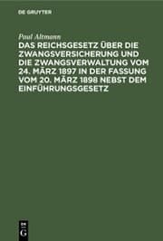Cover von Das Reichsgesetz über die Zwangsversicherung und die Zwangsverwaltung vom 24. März 1897 in der Fassung vom 20. März 1898 nebst dem Einführungsgesetz