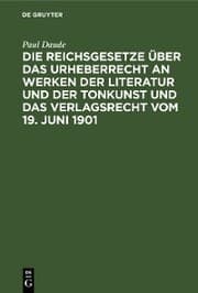 Cover von Die Reichsgesetze über das Urheberrecht an Werken der Literatur und der Tonkunst und das Verlagsrecht vom 19. Juni 1901