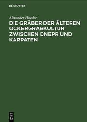 Cover von Die Gräber der älteren Ockergrabkultur zwischen Dnepr und Karpaten