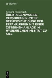 Cover von Über Regenwasserversorgung unter Berücksichtigung der Erfahrungen mit einer Zisternen-Anlage im Hygienischen Institut zu Kiel