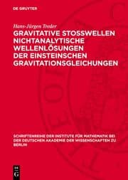 Cover von Gravitative Stosswellen nichtanalytische Wellenlösungen der einsteinschen Gravitationsgleichungen