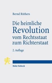 Cover von Die heimliche Revolution vom Rechtsstaat zum Richterstaat
