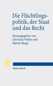 Cover von Die Flüchtlingspolitik, der Staat und das Recht