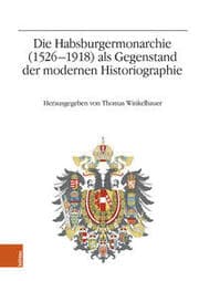 Cover von Die Habsburgermonarchie (1526-1918) als Gegenstand der modernen Historiographie