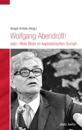 Cover von Wolfgang Abendroth oder: 'Rote Blüte im kapitalistischen Sumpf'