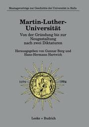 Cover von Martin-Luther-Universität Von der Gründung bis zur Neugestaltung nach zwei Diktaturen