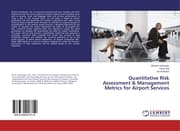 Cover von Quantitative Risk Assessment & Management Metrics for Airport Services