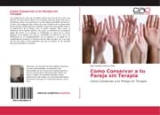 Cover von Como Conservar a tu Pareja sin Terapia