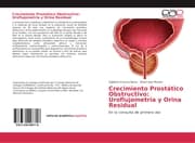 Cover von Crecimiento Prostático Obstructivo: Uroflujometría y Orina Residual