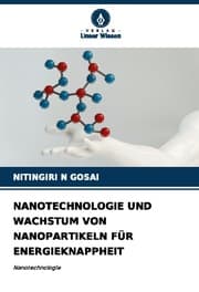 Cover von NANOTECHNOLOGIE UND WACHSTUM VON NANOPARTIKELN FÜR ENERGIEKNAPPHEIT