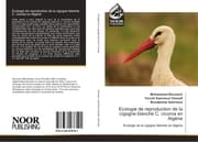 Cover von Ecologie de reproduction de la cigogne blanche C. ciconia en Algérie
